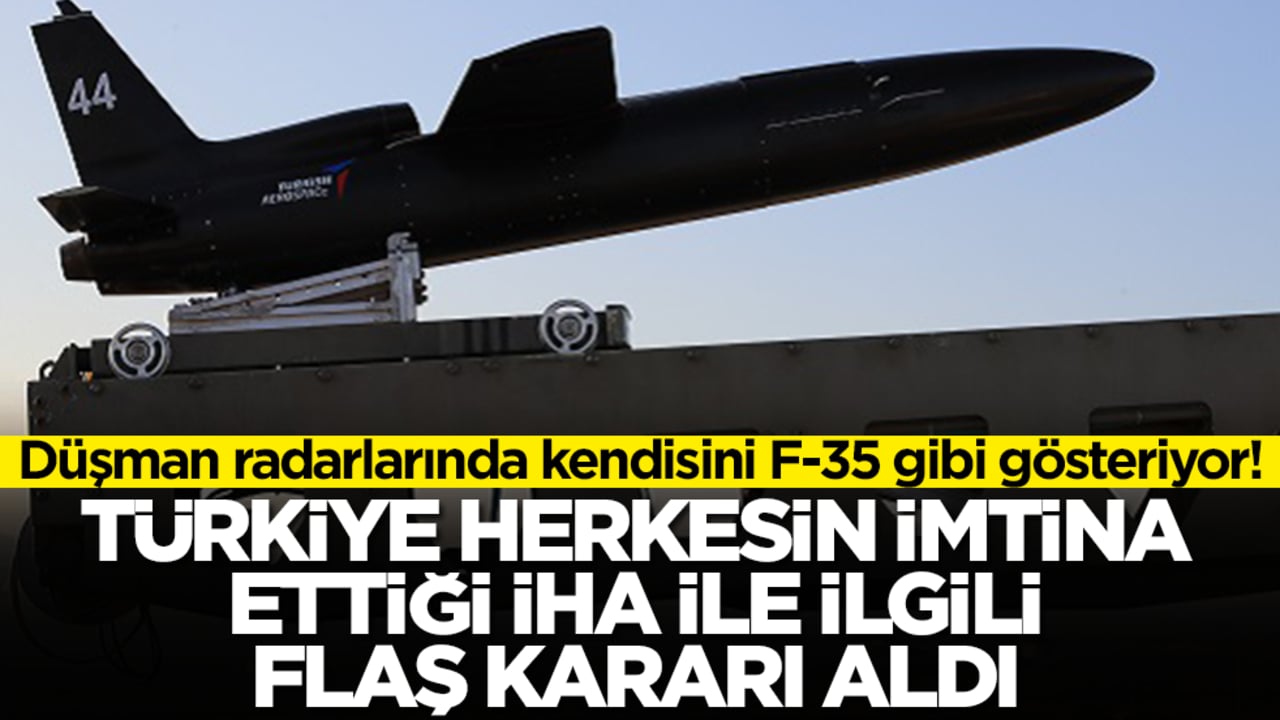 Düşman radarlarında kendisini F-35 gibi gösteriyor! Türkiye herkesin imtina ettiği İHA ile ilgili flaş kararı aldı