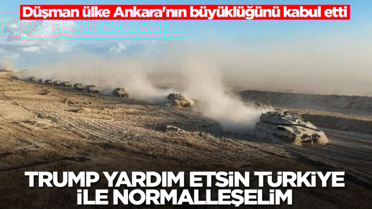 Düşman ülke Ankara'nın büyüklüğünü kabul etti: Trump yardım etsin, Türkiye ile normalleşelim