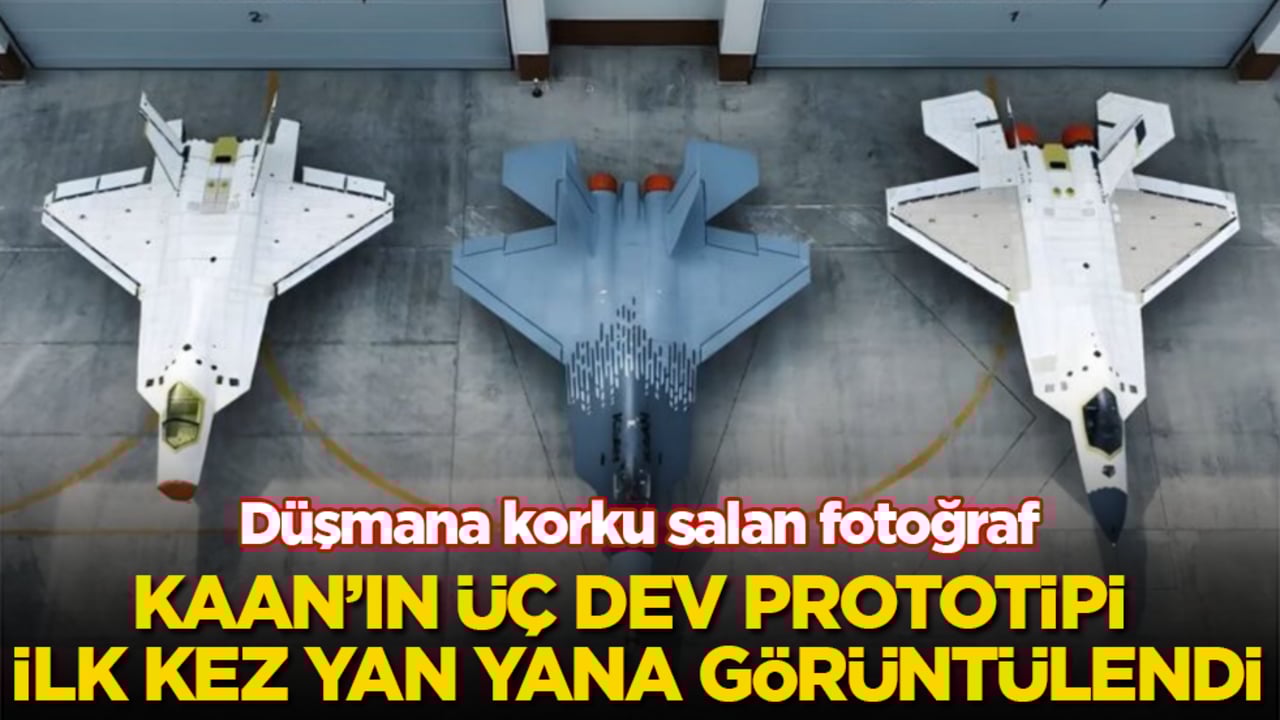 Düşmana korku salan fotoğraf! KAAN’ın üç dev prototipi ilk kez yan yana görüntülendi