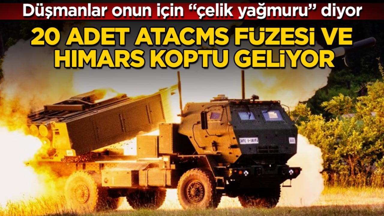 Düşmanlar onun için "çelik yağmuru" diyor! 20 adet ATACMS füzesi ve HIMARS koptu geliyor