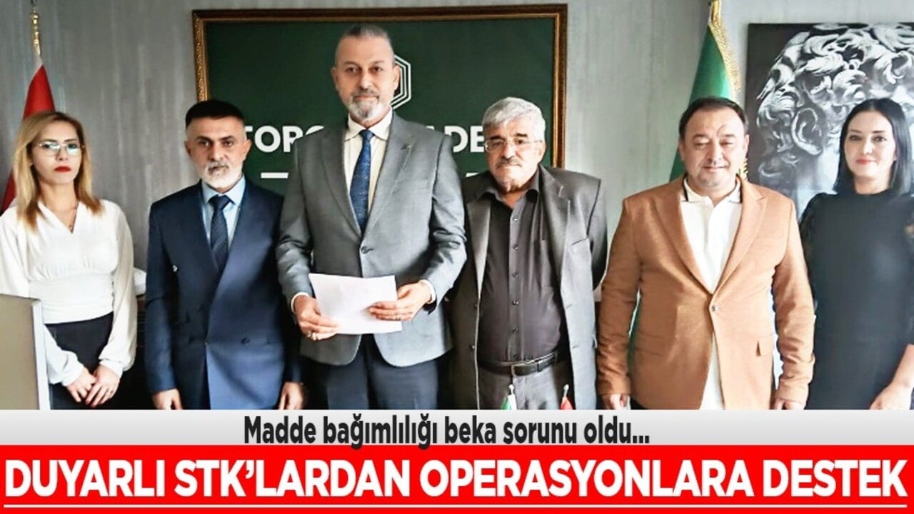 Duyarlı STK’lardan operasyonlara destek: Madde bağımlığı beka sorunu haline geldi