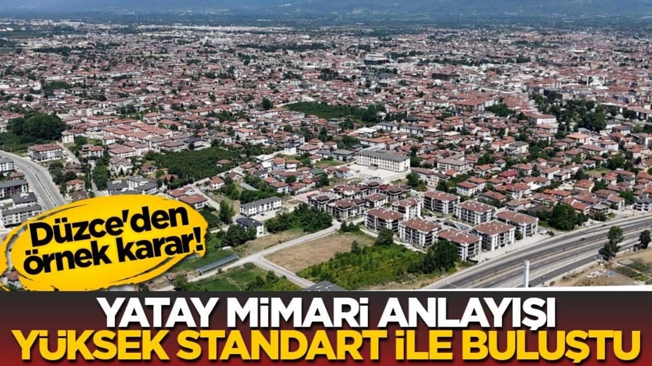 Düzce'den örnek karar! Yatay mimari anlayışı yüksek standart ile buluştu