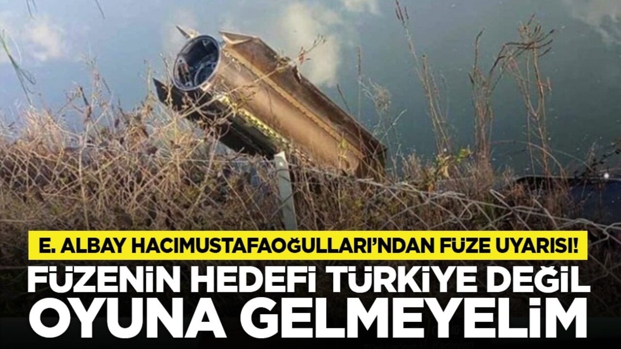 E. Albay Hacımustafaoğulları’ndan füze uyarısı! "Füzenin hedefi Türkiye değil, oyuna gelmeyelim"
