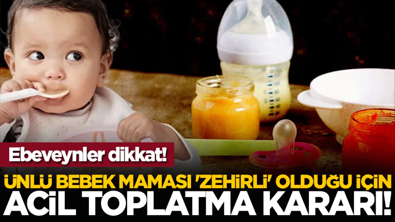 Ebeveynler dikkat! Ünlü bebek maması 'zehirli' olduğu için acil toplatma kararı!