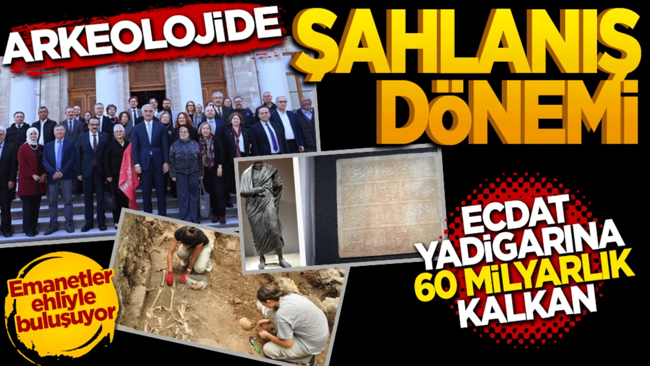Ecdat yadigârına 60 milyar liralık kalkan: Arkeolojide şahlanış dönemi