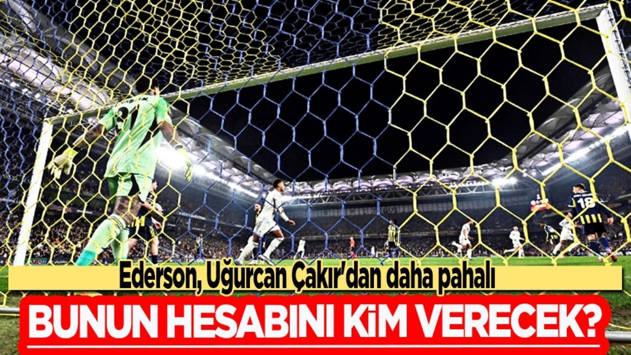 Ederson Uğurcan Çakır'dan daha pahalı: Peki ya performansı? Yazıktır günahtır yahu...
