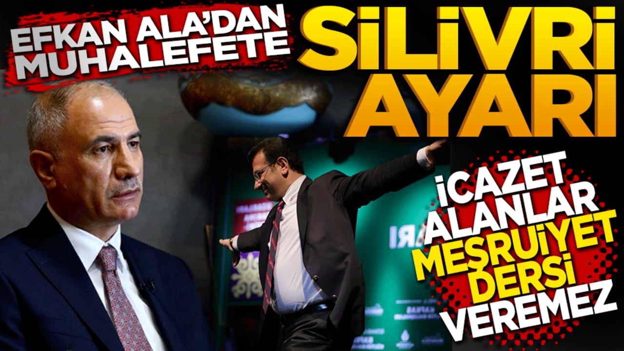 Efkan Ala’dan muhalefete "Silivri" ayarı: İcazet alanlar meşruiyet dersi veremez!