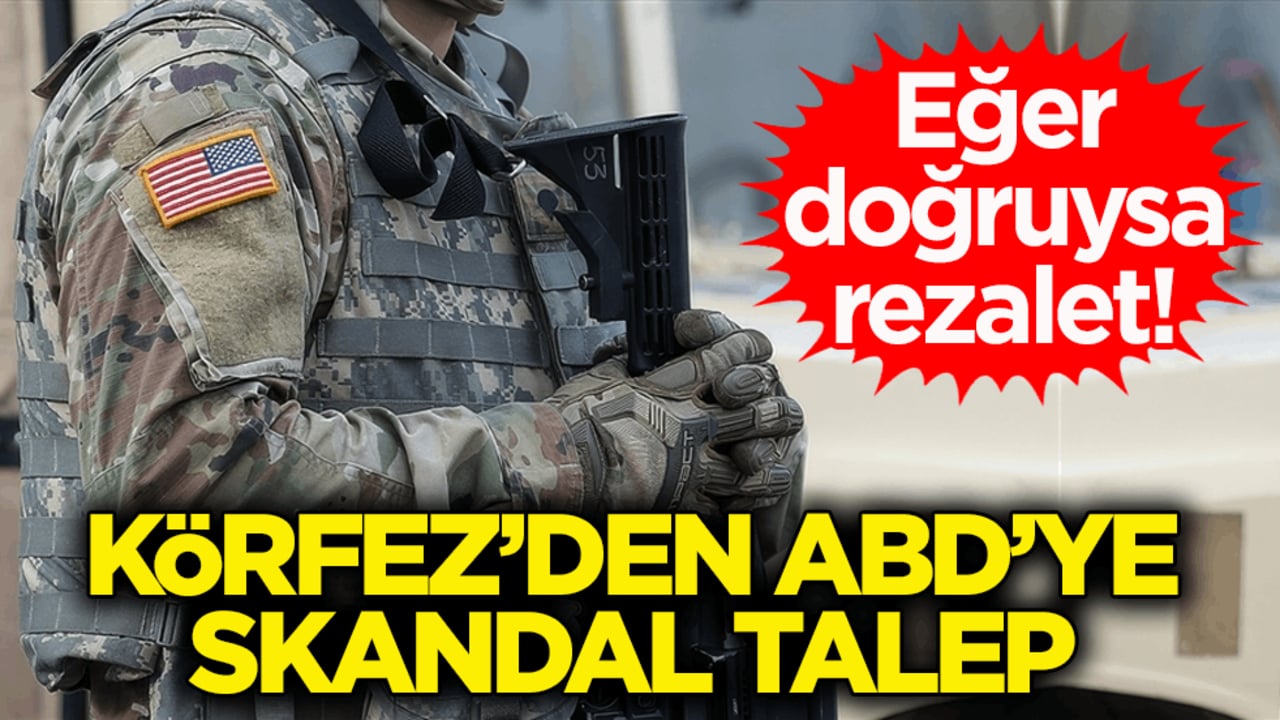 Eğer doğruysa rezalet! Körfez’den ABD’ye skandal talep