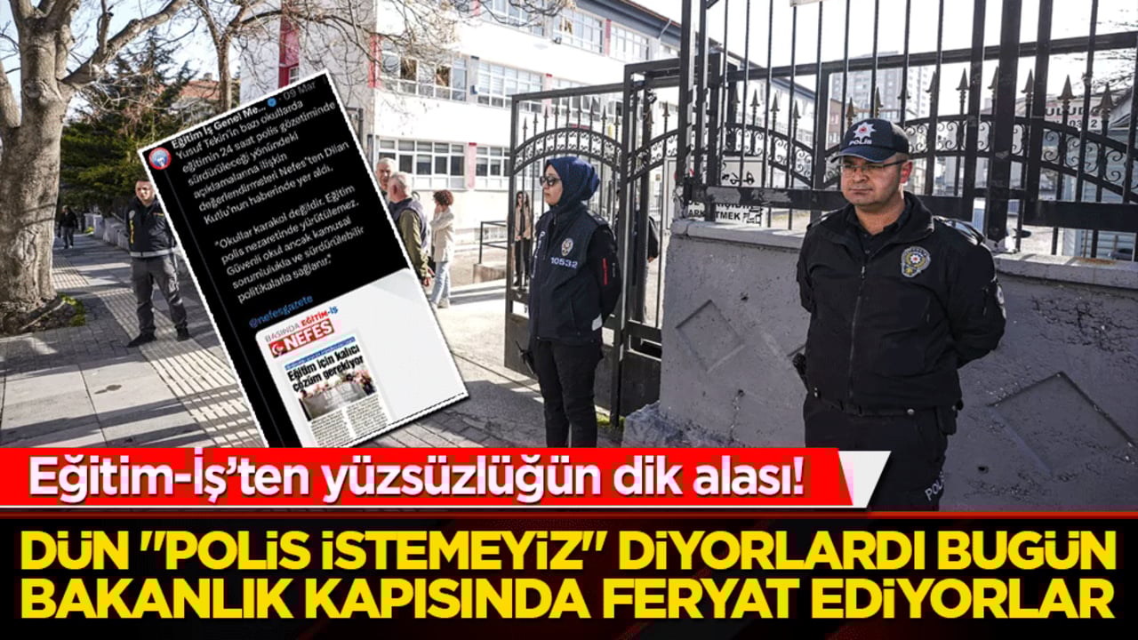 Eğitim-İş’ten yüzsüzlüğün dik alası! Dün "Polis istemeyiz" diyorlardı bugün Bakanlık kapısında feryat ediyorlar