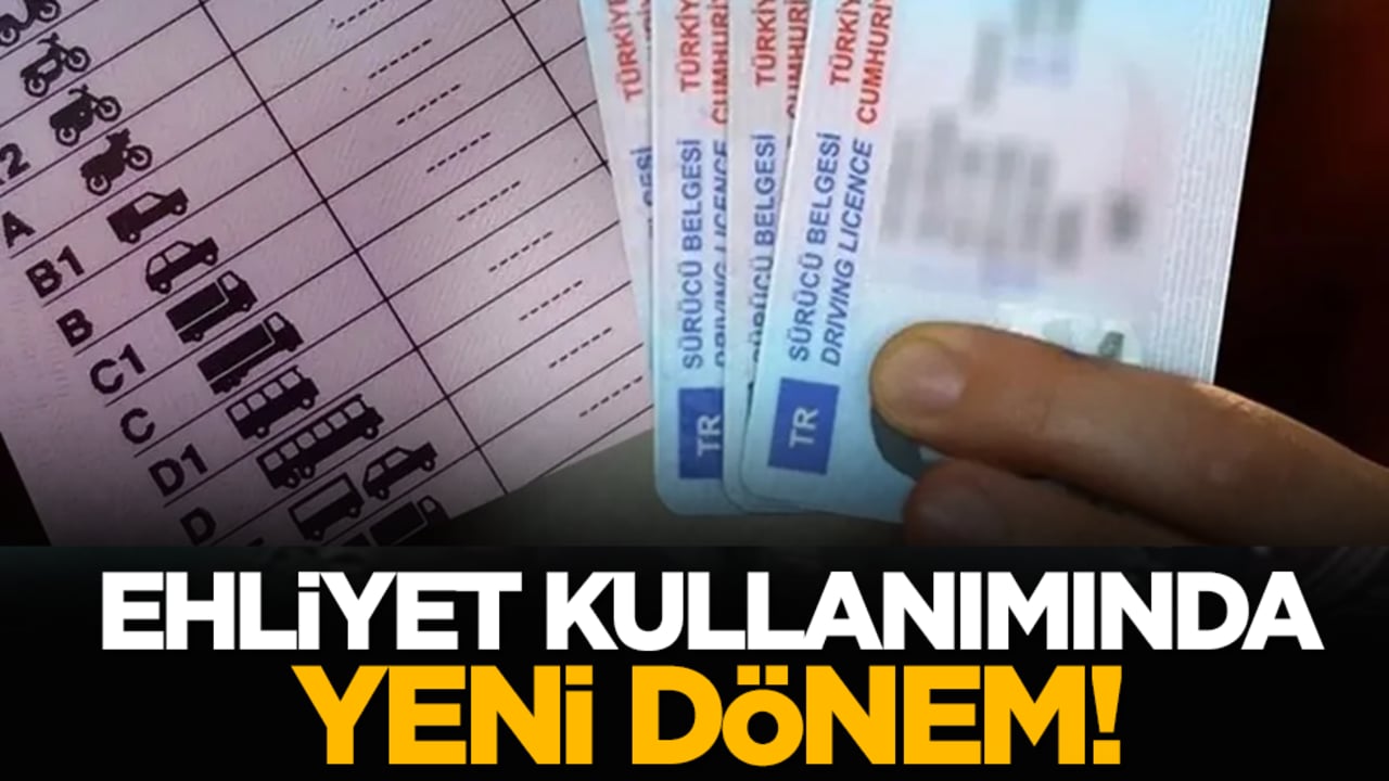Ehliyet kullanımında yeni dönem!