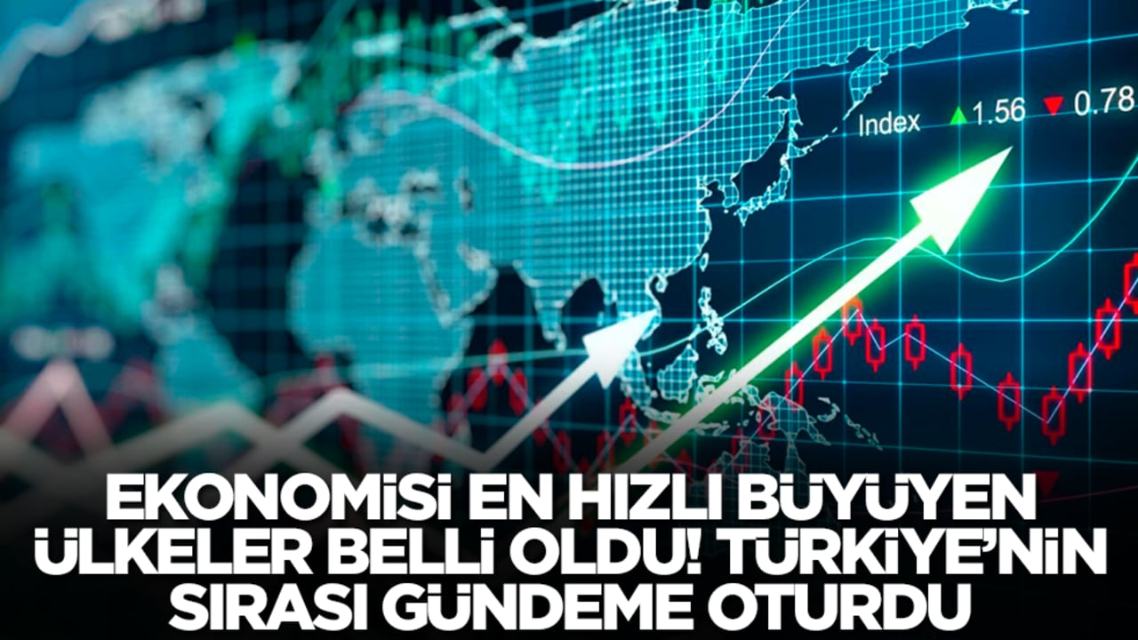 Ekonomisi en hızlı büyüyen ülkeler belli oldu! Türkiye'nin sırası gündeme oturdu