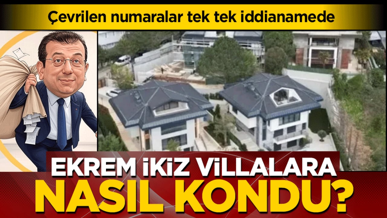 Ekrem ikiz villalara nasıl kondu? Çevrilen numaralar tek tek iddianamede