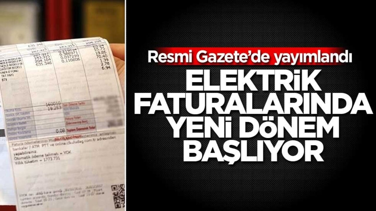 Elektrik faturalarında yeni dönem başlıyor! Resmi Gazete'de yayımlandı