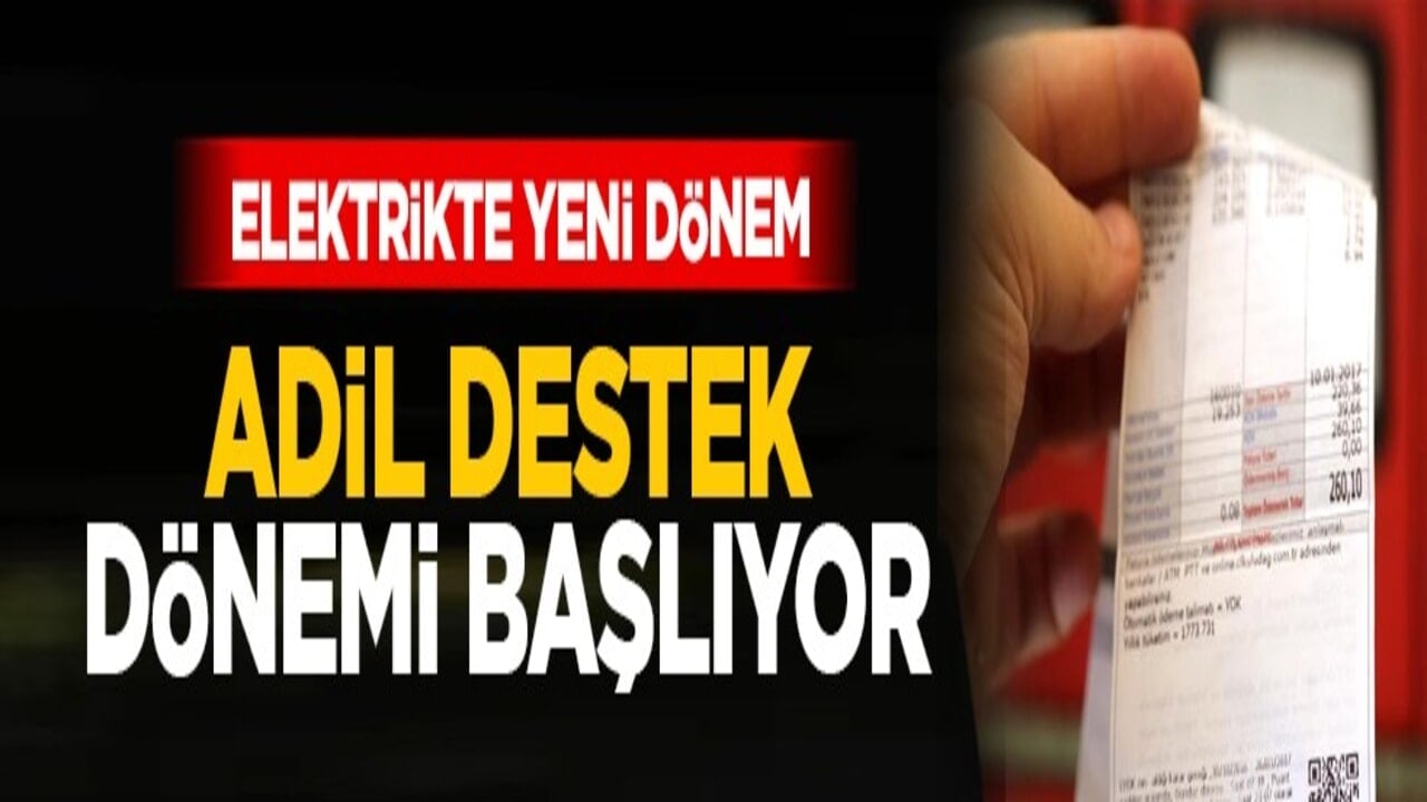 Elektrikte yeni dönem: Adil destek dönemi başlıyor