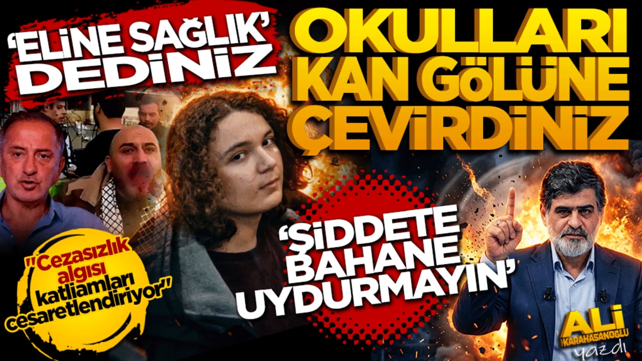 "Eline sağlık" dediniz, okulları kan gölüne çevirdiniz! Şiddete bahane uydurmayın!