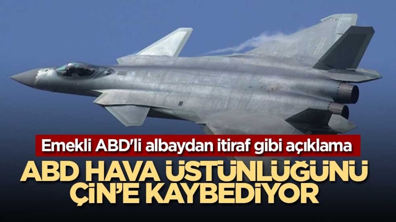 Emekli ABD'li albaydan itiraf gibi açıklama: ABD, hava üstünlüğünü Çin’e kaybediyor