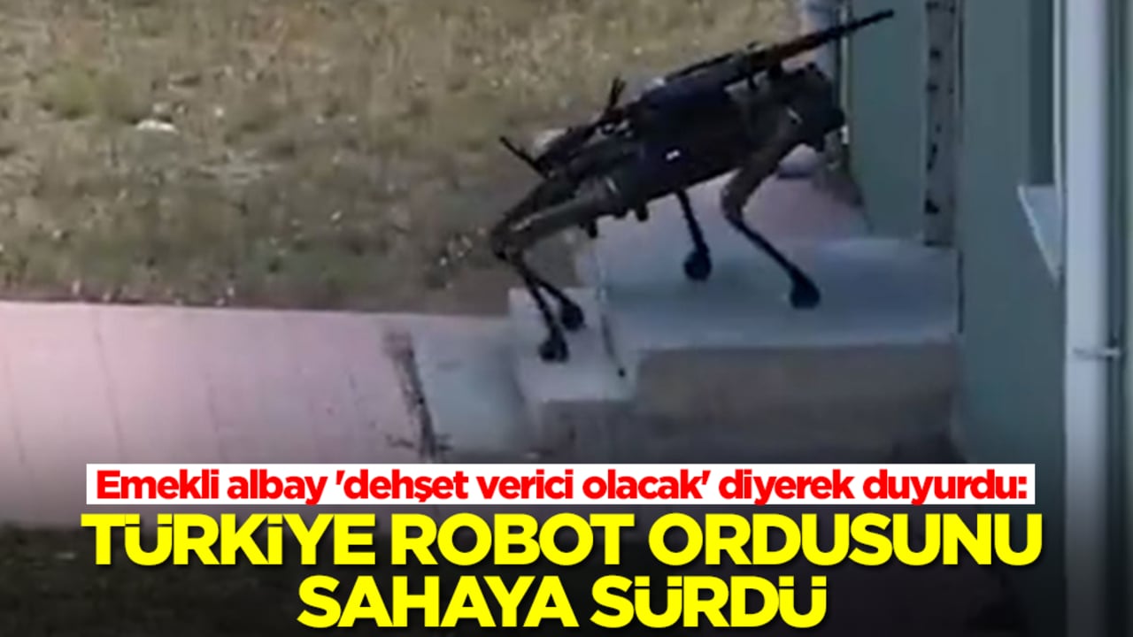 Emekli albay 'dehşet verici olacak' diyerek duyurdu: Türkiye robot ordusunu sahaya sürdü