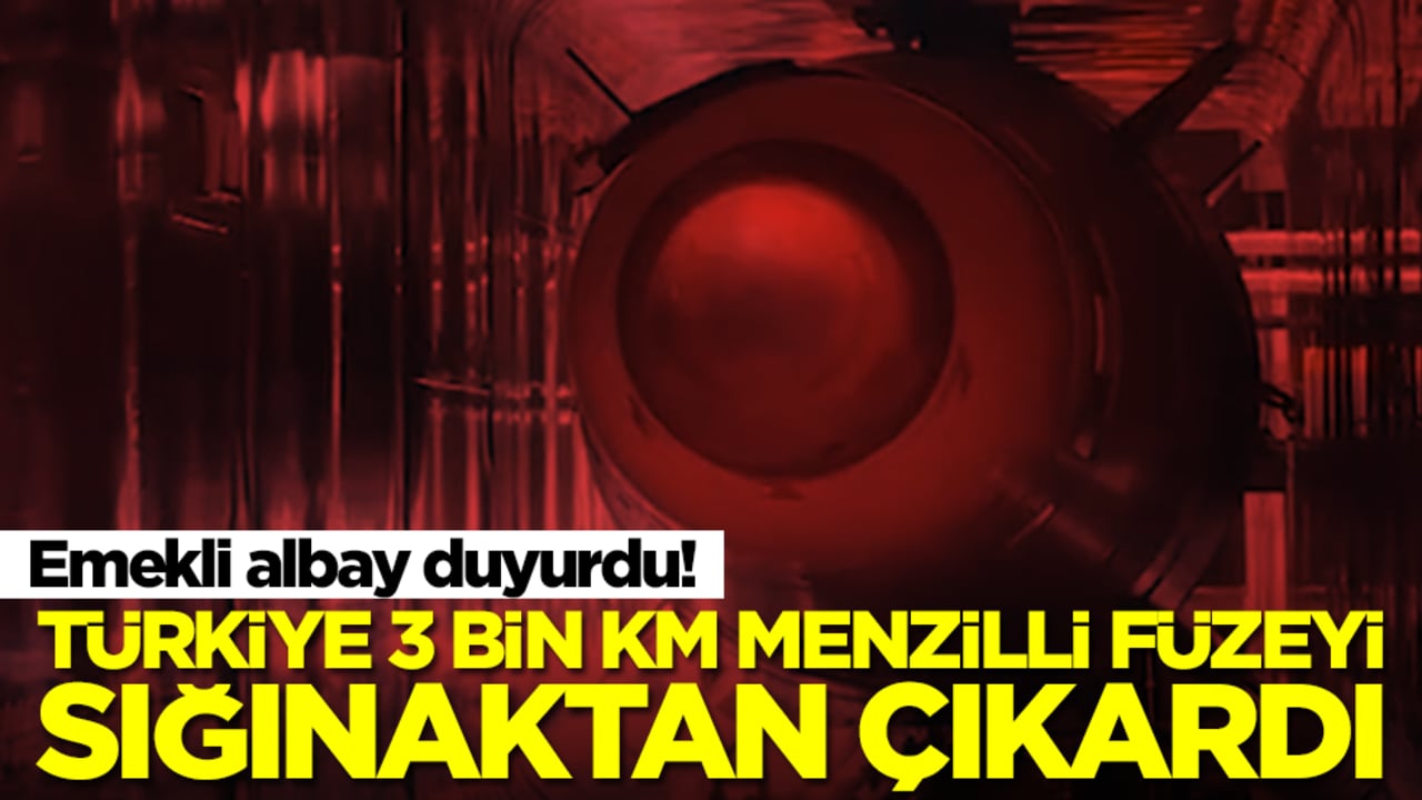 Emekli albay duyurdu! Türkiye 3 bin kilometre menzilli füzeyi sığınaktan çıkardı