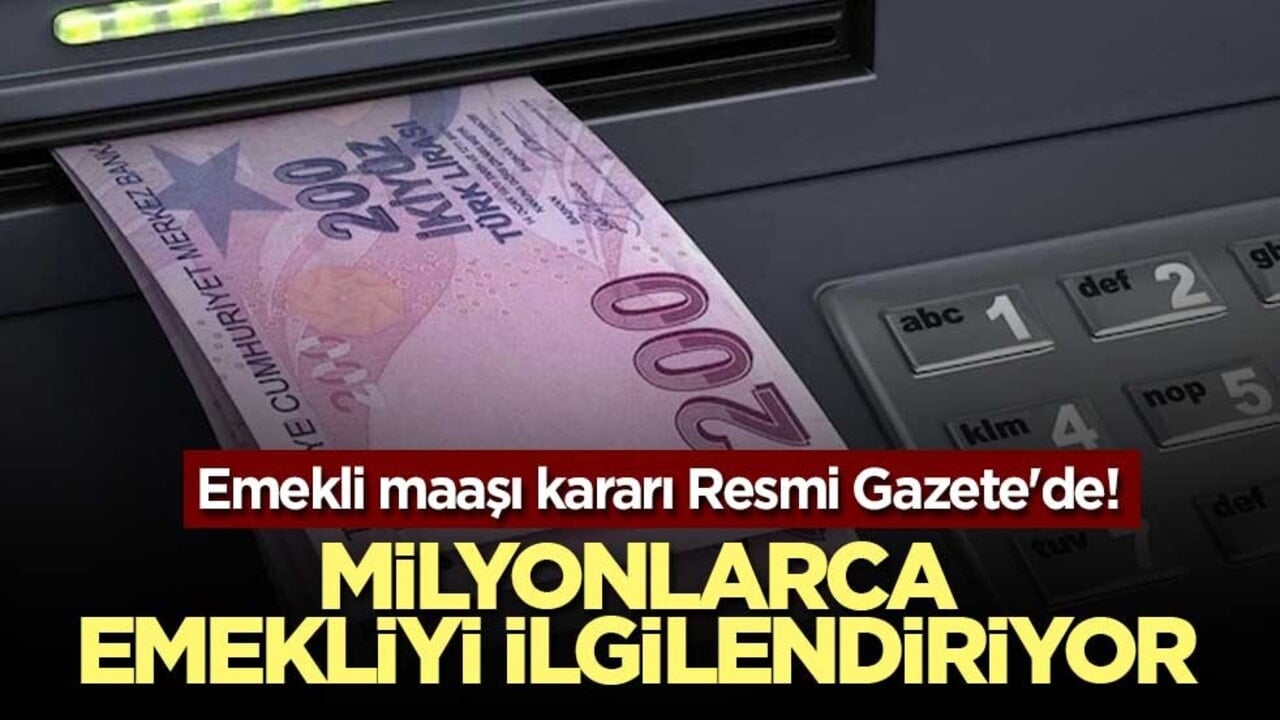 Emekli maaşı kararı Resmi Gazete'de! Milyonlarca emekliyi ilgilendiriyor