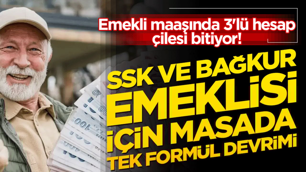 Emekli maaşında 3'lü hesap çilesi bitiyor! SSK ve Bağkur emeklisi için masada tek formül devrimi