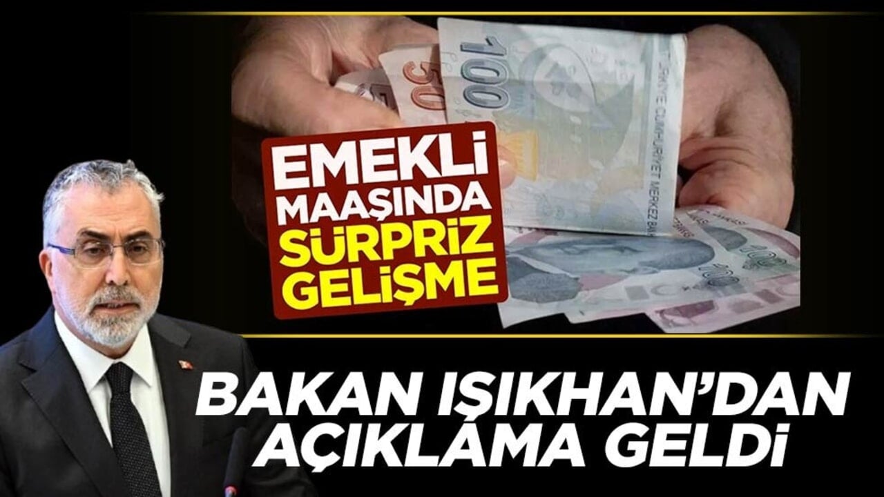 Emekli maaşındaki düzenlemeye ilişkin Bakan Işıkhan'dan açıklama geldi
