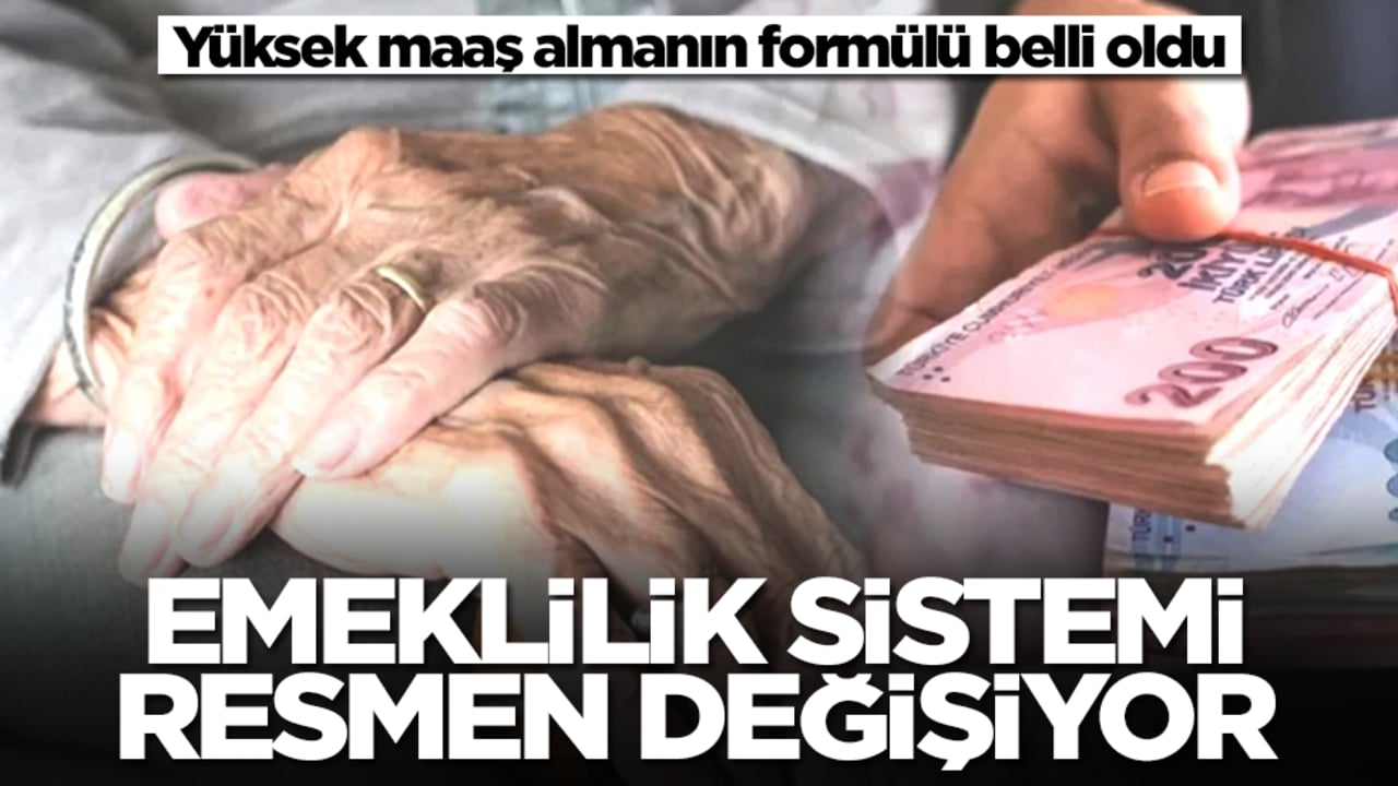 Emeklilik sistemi resmen değişiyor! Yüksek maaş almanın formülü belli oldu