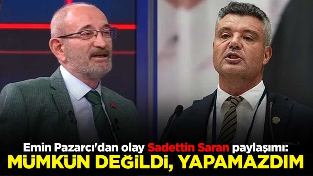 Emin Pazarcı'dan olay Sadettin Saran paylaşımı: Mümkün değildi, yapamazdım