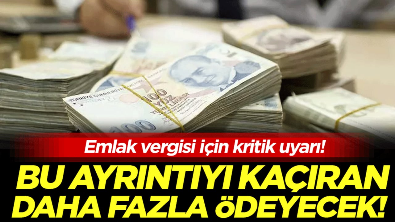 Emlak vergisinde kiritik detay: Bu ayrıntıyı kaçıran fazla ödeyecek!
