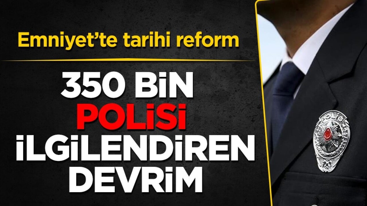 Emniyet Genel Müdürlüğü 'Başkanlık' modeline geçiyor