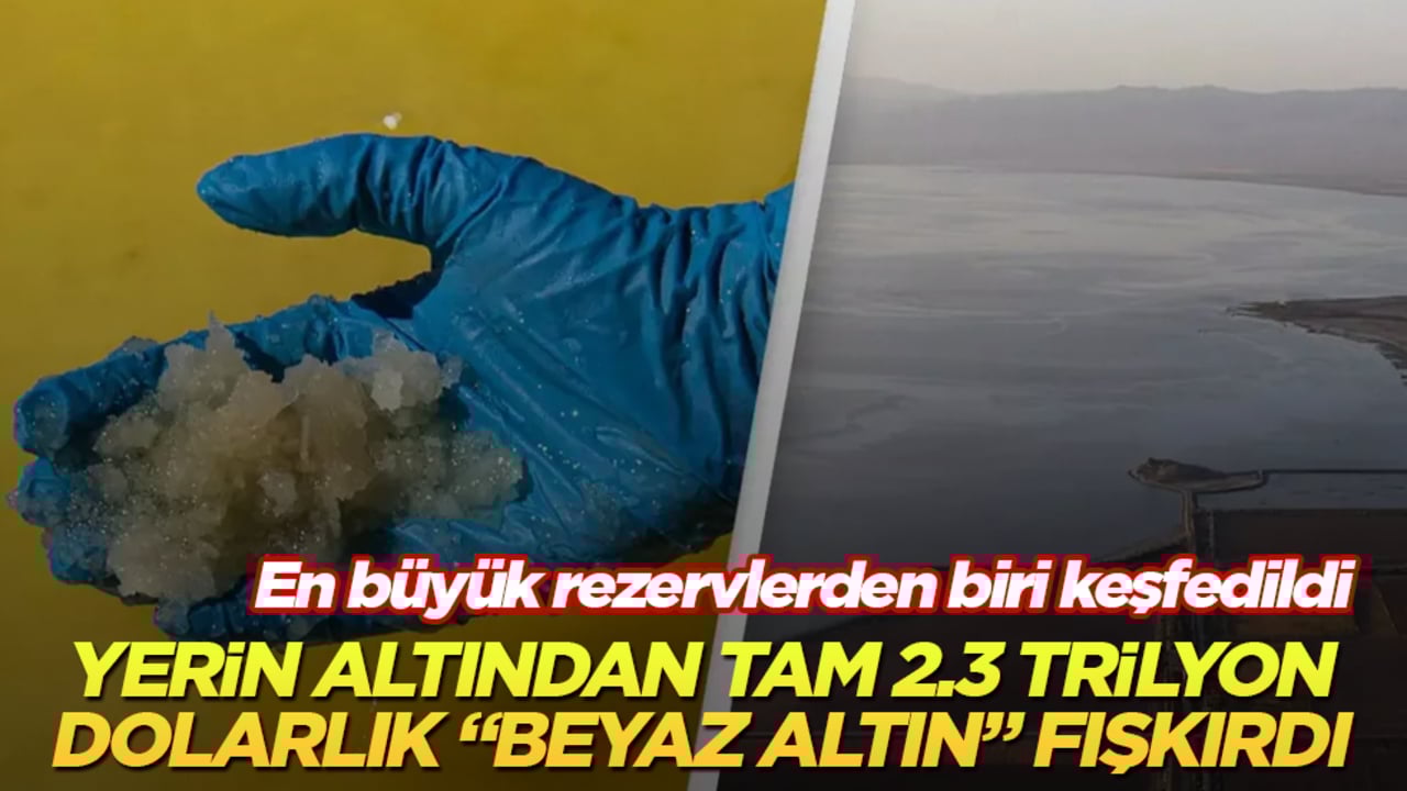 En büyük rezervlerden biri keşfedildi! Yerin altından tam 2.3 trilyon dolarlık "beyaz altın" fışkırdı
