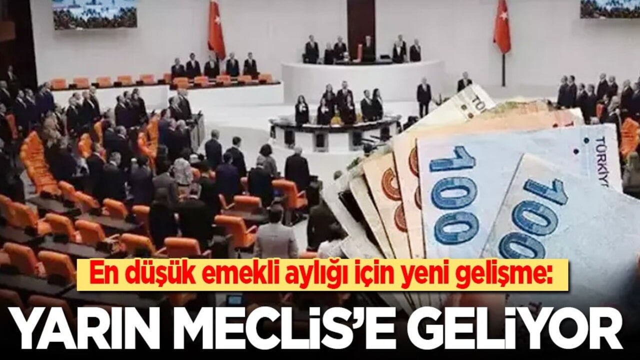 En düşük emekli aylığı için yeni gelişme: Düzenleme yarın Meclis'e geliyor!