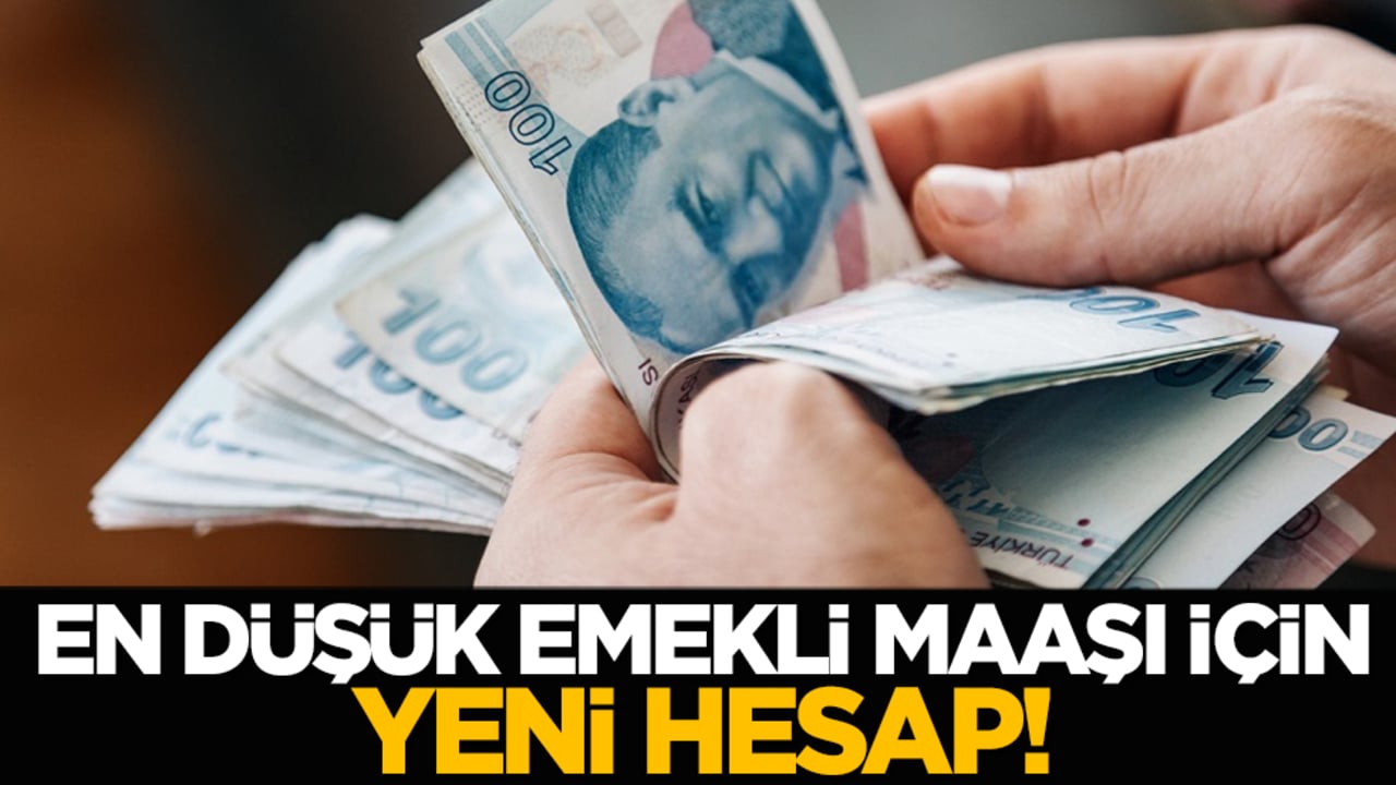 En düşük emekli maaşı için yeni hesap!