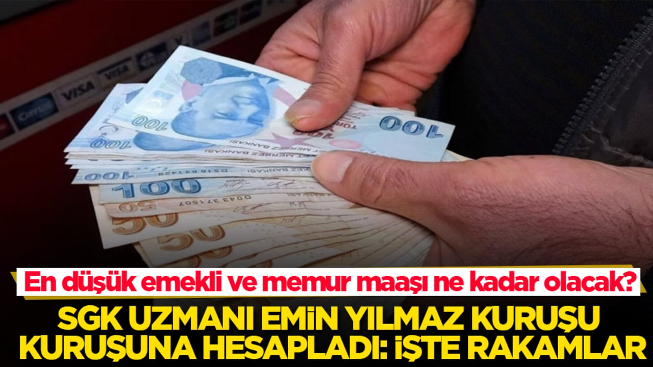 En düşük emekli ve memur maaşı ne kadar olacak? SGK uzmanı Emin Yılmaz kuruşu kuruşuna hesapladı: İşte rakamlar
