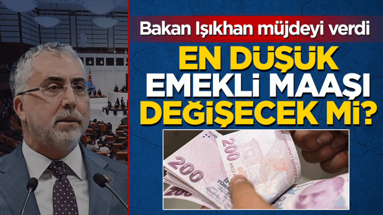 En düşük SSK, Bağ-Kur emekli maaşı artırılacak mı? Bakan Işıkhan müjdeyi verdi: Yeni düzenleme yolda