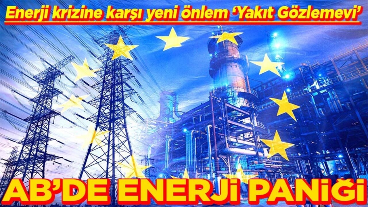 Enerji krizine karşı yeni önlem "Yakıt Gözlemevi" AB'de enerji paniği