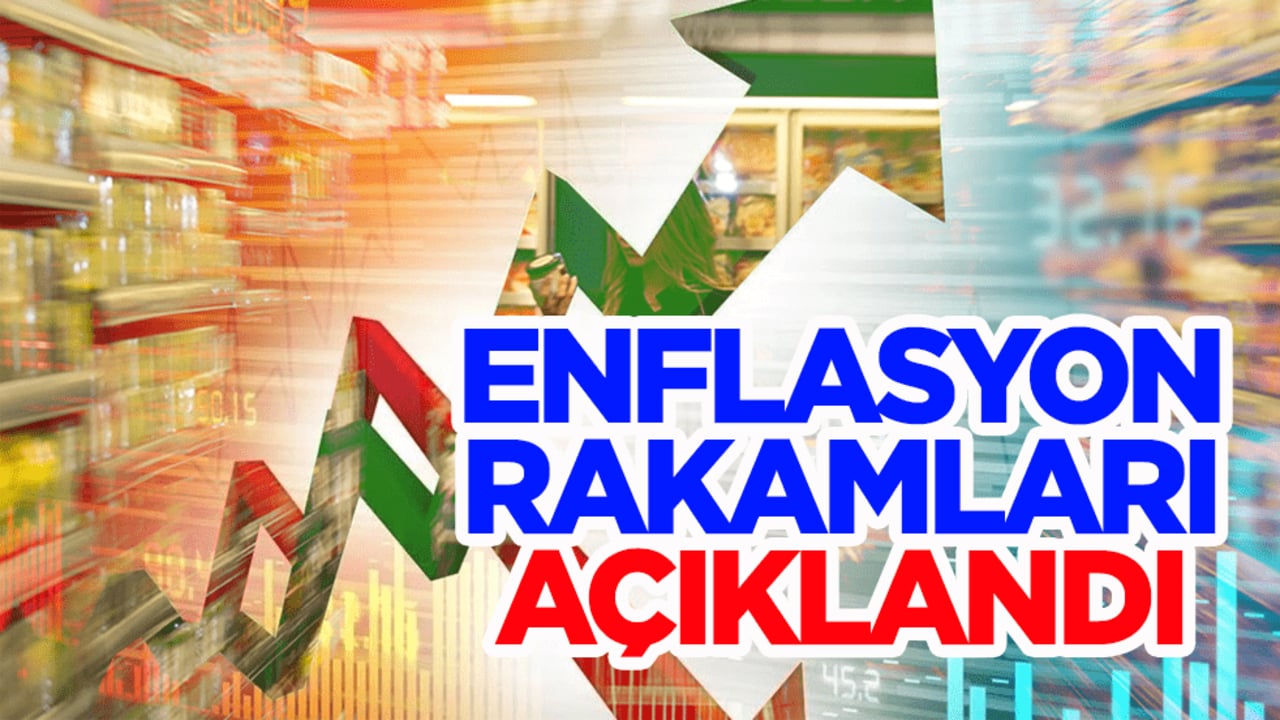 Enflasyon rakamları açıklandı