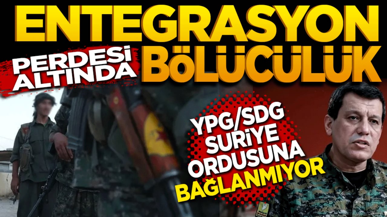 Entegrasyon perdesi altında bölücülük! YPG/SDG Suriye ordusuna katılmıyor