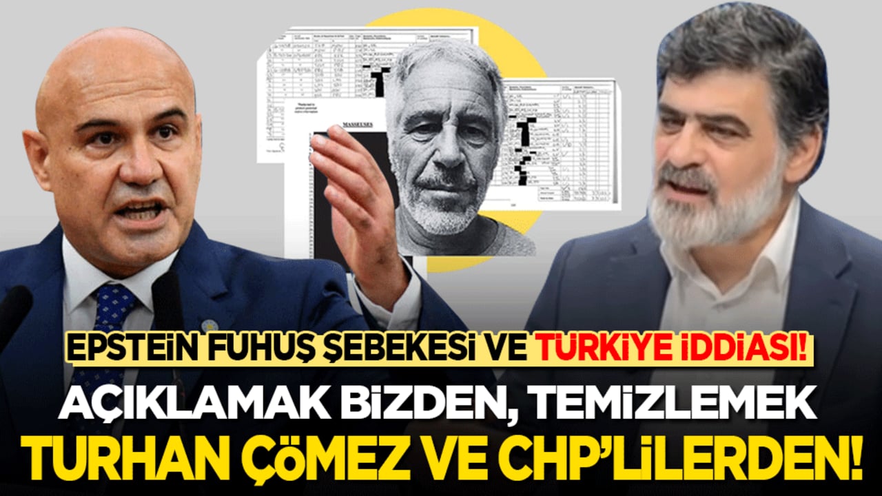 Epstein fuhuş şebekesi ve Türkiye iddiası! Açıklamak bizden, temizlemek Turhan Çömez ve CHP'lilerden!