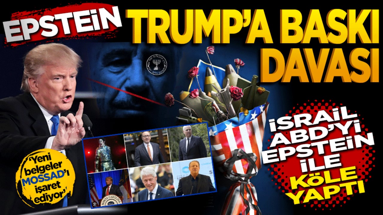 Epstein Trump’a baskı davası: İsrail ABD’yi Epstein ile köle yaptı