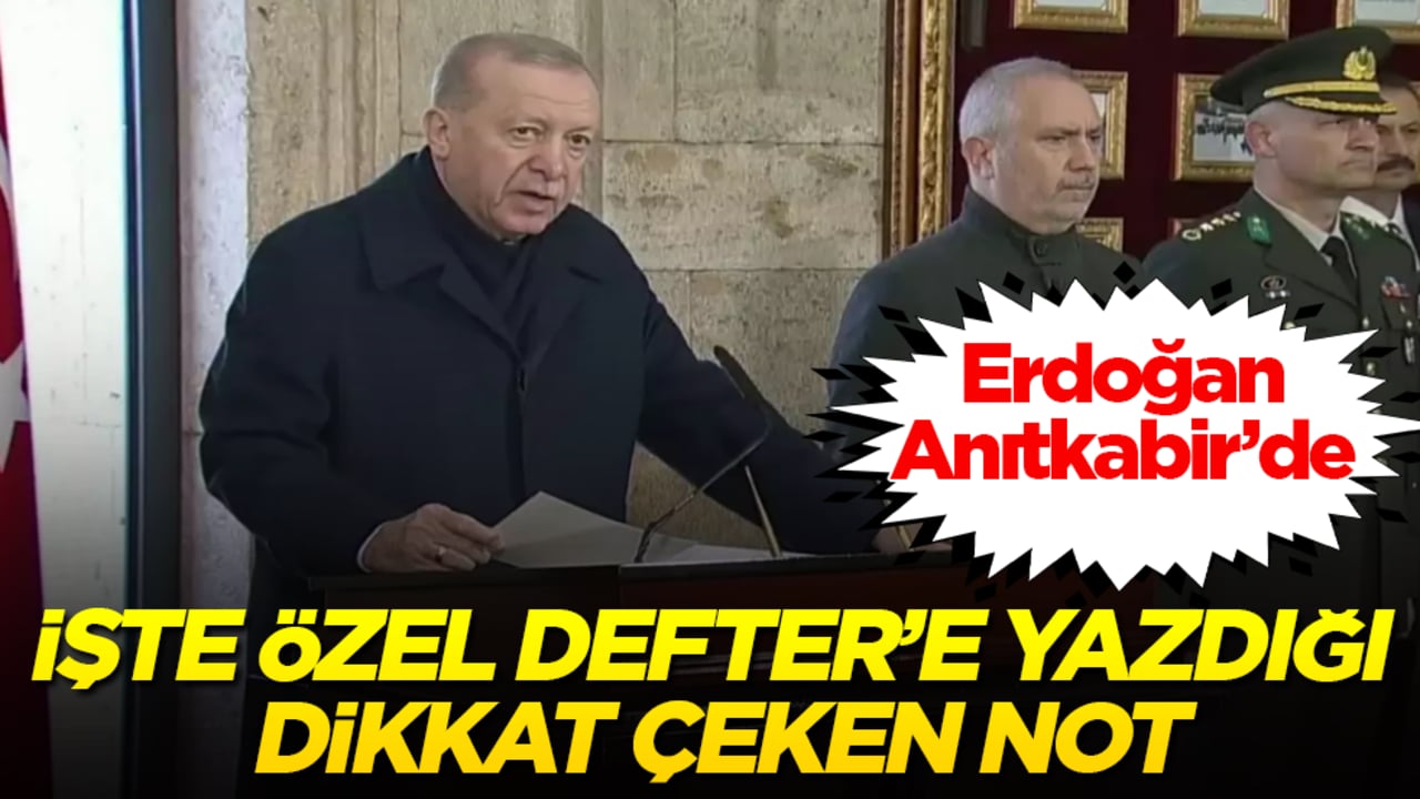 Erdoğan, Anıtkabir’de! İşte Özel Defter’e yazdığı dikkat çeken not 