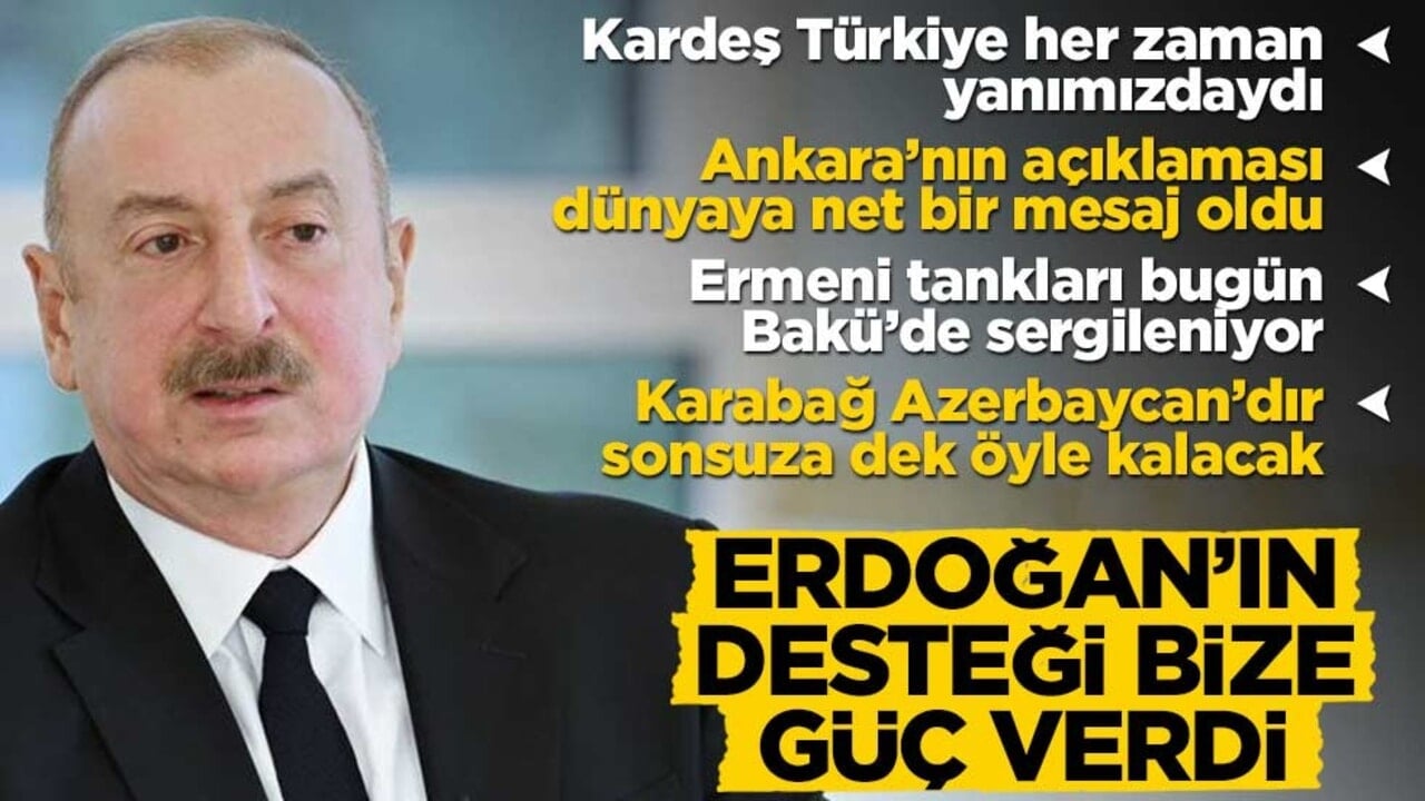 "Erdoğan bize güç verdi" diyen Aliyev: Azerbaycan halkı bunu unutmayacak