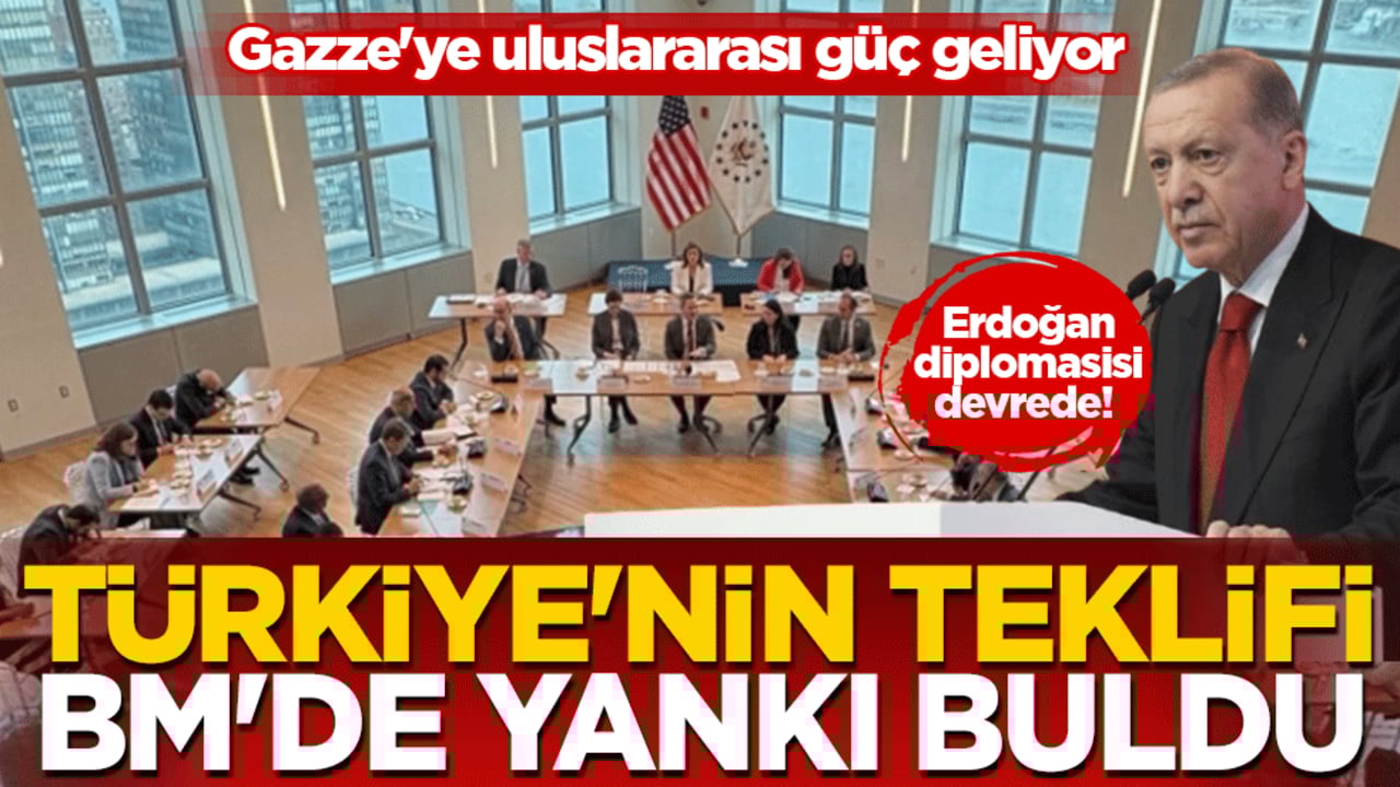 Erdoğan diplomasisi devrede! Türkiye’nin teklifi BM’de yankı buldu… Gazze'ye uluslararası güç geliyor