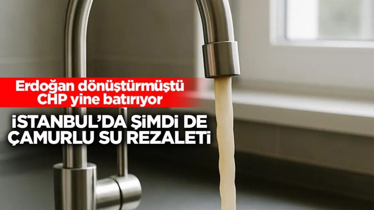 Erdoğan dönüştürmüştü CHP yine batırıyor! İstanbul’da şimdi de çamurlu su rezaleti