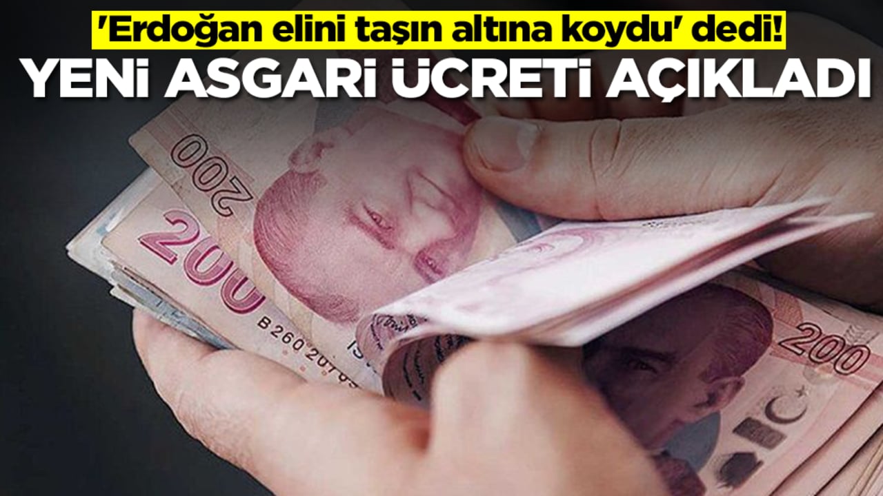'Erdoğan elini taşın altına koydu' dedi! Ve yeni asgari ücreti açıkladı