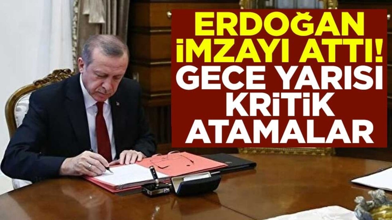 Erdoğan imzayı attı! Gece yarısı kritik atamalar