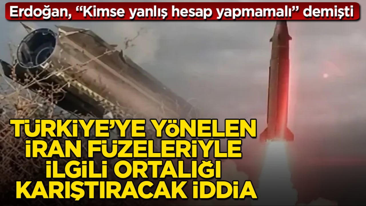 Erdoğan, "Kimse yanlış hesap yapmamalı" demişti!Türkiye’ye yönelen İran füzeleriyle ilgili ortalığı karıştıracak iddia