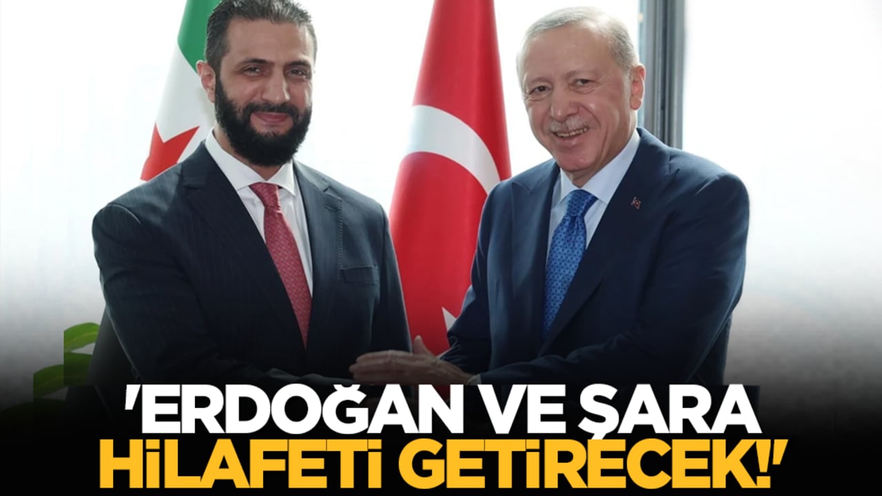 'Erdoğan ve Şara hilafeti getirecek!'