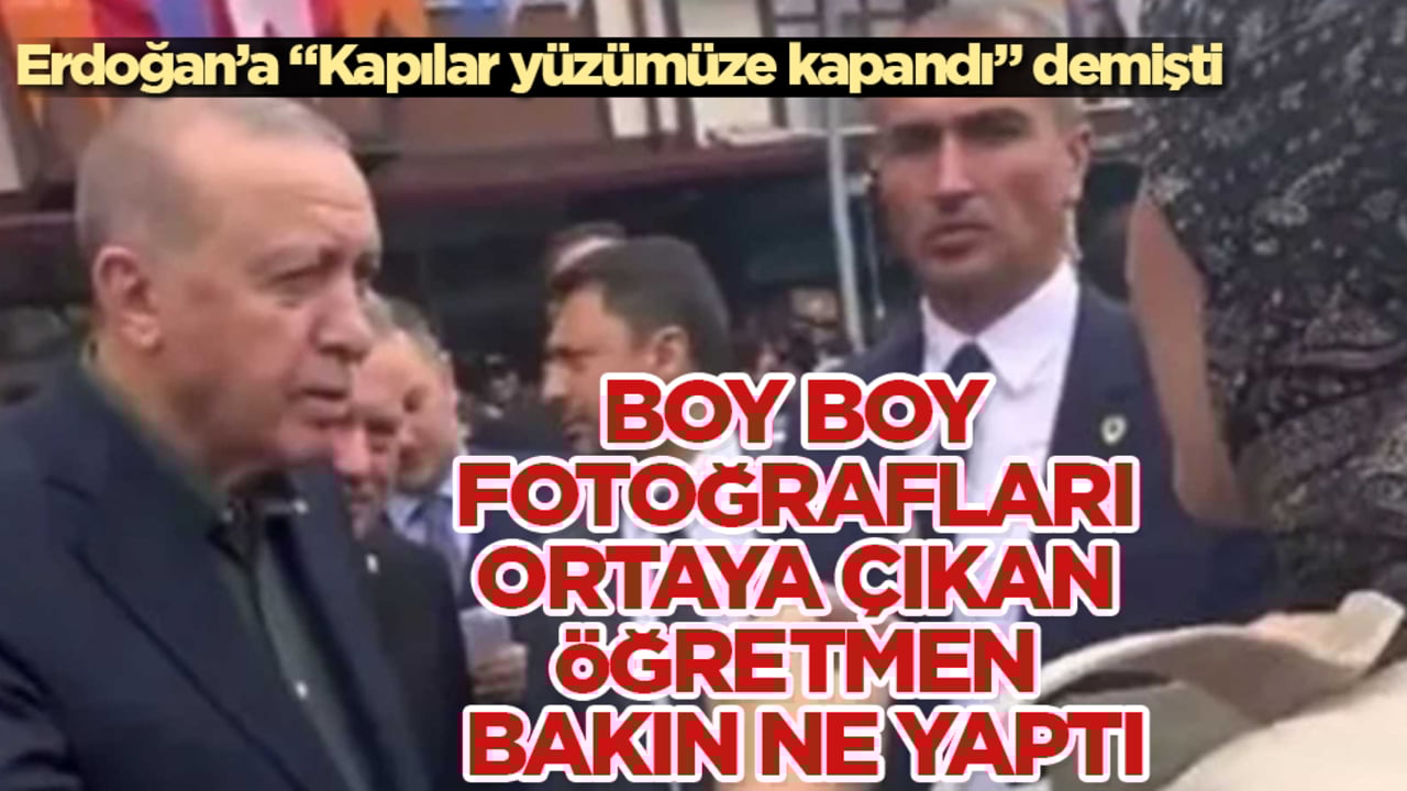Erdoğan’a "Kapılar yüzümüze kapandı" demişti! Fotoğrafları ortaya çıkan öğretmen bakın ne yaptı