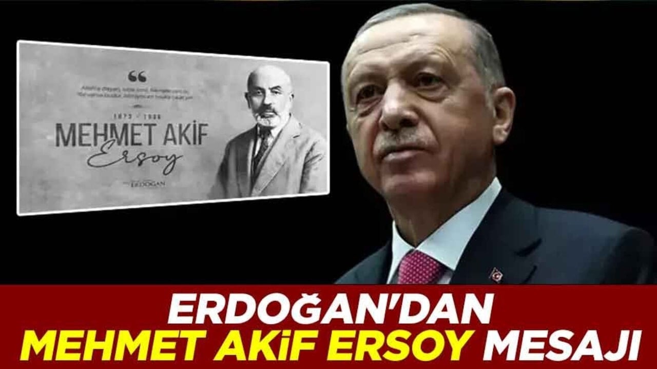 Erdoğan'dan Mehmet Akif Ersoy mesajı