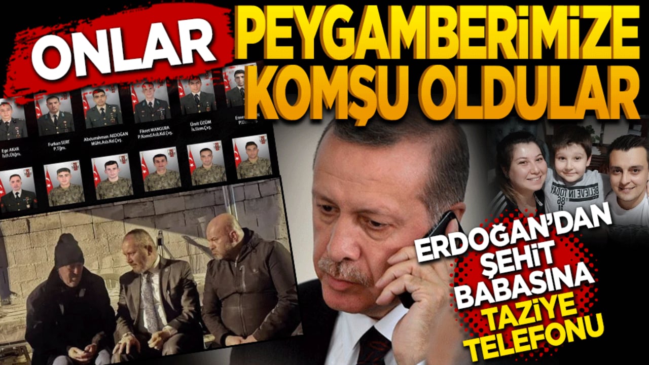 Erdoğan'dan şehit babasına taziye telefonu! Onlar Peygamberimize komşu oldular